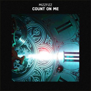 ดาวน์โหลดและฟังเพลง Count On Me พร้อมเนื้อเพลงจาก MizzFizz