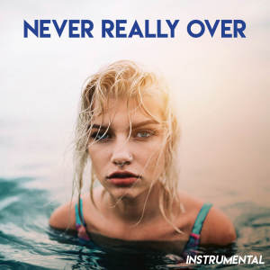 Never Really Over (Instrumental)