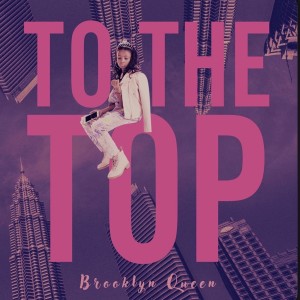 ดาวน์โหลดและฟังเพลง To the Top พร้อมเนื้อเพลงจาก Brooklyn Queen