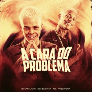 Album A Cara do Problema (Explicit) from MC MENOR HR