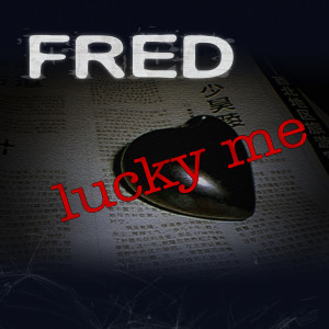 ดาวน์โหลดและฟังเพลง Lucky Me พร้อมเนื้อเพลงจาก Fred