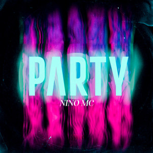 ดาวน์โหลดและฟังเพลง Party (Explicit) พร้อมเนื้อเพลงจาก Nino Mc