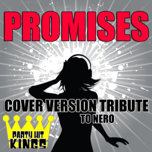 Party Hit Kings的專輯Promises (Cover Version Tribute to Nero)