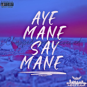 Album Aye Mane Say Mane (Chopped n Screwed) [Explicit] from 