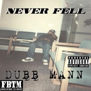ดาวน์โหลดและฟังเพลง Never Fell (Explicit) พร้อมเนื้อเพลงจาก Dubb Mann