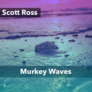 อัลบัม Murkey Waves ศิลปิน Scott Ross