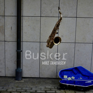 收聽Mike Tambasen的Busker歌詞歌曲