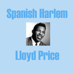 收聽Lloyd Price的Spanish Harlem歌詞歌曲