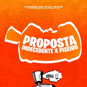 Dengarkan lagu Proposta Indecente X Piseiro (Explicit) nyanyian DJ LKC ORIGINAL dengan lirik