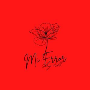 ดาวน์โหลดและฟังเพลง Mi Error (feat. Zoma Mc) พร้อมเนื้อเพลงจาก Song Kill