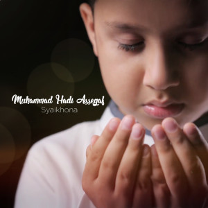 Listen to Syaikhona song with lyrics from Muhammad Hadi Assegaf