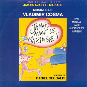 Album Jamais avant le mariage (Bande originale du film de Daniel Ceccaldi avec Jean-Pierre Marielle et Mireille Darc) from Vladimir Cosma