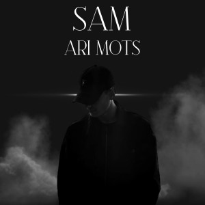 Listen to Ari Mots song with lyrics from Sam