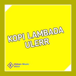 Listen to KOPI LAMBADA ULERR song with lyrics from DJ ANANTA