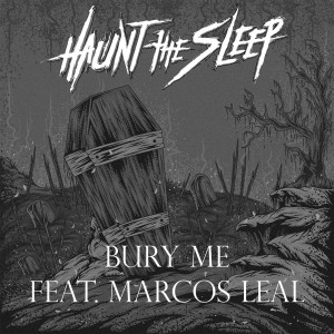 Listen to Bury Me (Explicit) song with lyrics from Haunt The Sleep