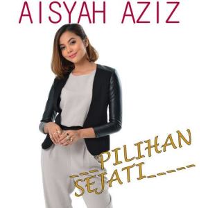 ดาวน์โหลดและฟังเพลง Pilihan Sejati พร้อมเนื้อเพลงจาก Aisyah Aziz