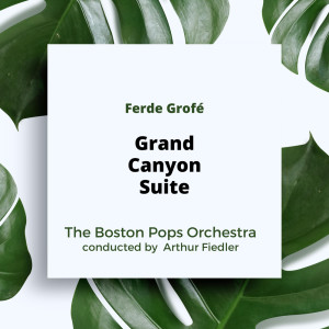 The Boston Pops Orchestra的專輯Grofé: Grand Canyon Suite