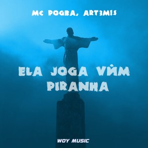 Dengarkan lagu Ela Joga Vèm Piránha nyanyian MC Pogba dengan lirik
