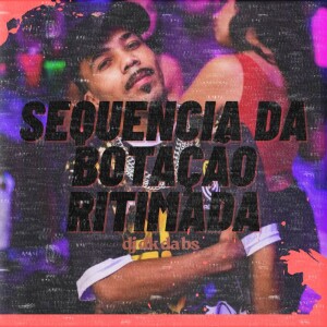 收听dj dk da Bs的SEQUENCIA DA BOTAÇÃO RITIMADA歌词歌曲
