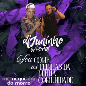 Listen to morro vou come as feinhas da minha comunidade song with lyrics from DJ JUNINHO ORIGINAL