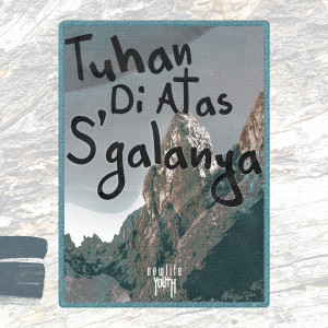 Newlife Youth的专辑Tuhan Di Atas S'galanya