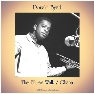 收聽Donald Byrd的The Blues Walk (Remastered)歌詞歌曲