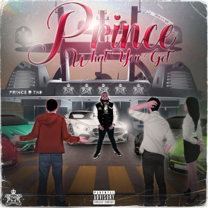 Album Prince What You Got (Explicit) from Prince D TNB