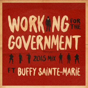 Dengarkan Working for the Government (2015 Mix) lagu dari A Tribe Called Red dengan lirik