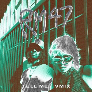 Listen to Tell Me [VMIX] (VMIX) song with lyrics from RM47