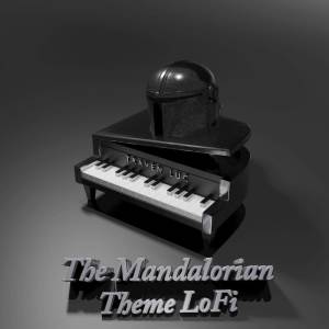 อัลบัม The Mandalorian Theme LoFi ศิลปิน Traven Luc