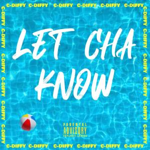 C-Diffy的專輯Let Cha Know (Explicit)