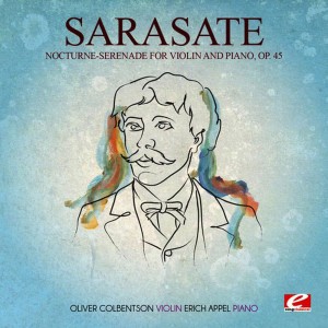 อัลบัม Sarasate: Nocturne-Serenade for Violin and Piano, Op. 45 (Digitally Remastered) ศิลปิน Oliver Colbentson