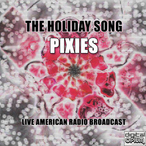 The Holiday Song (Live) dari Pixies