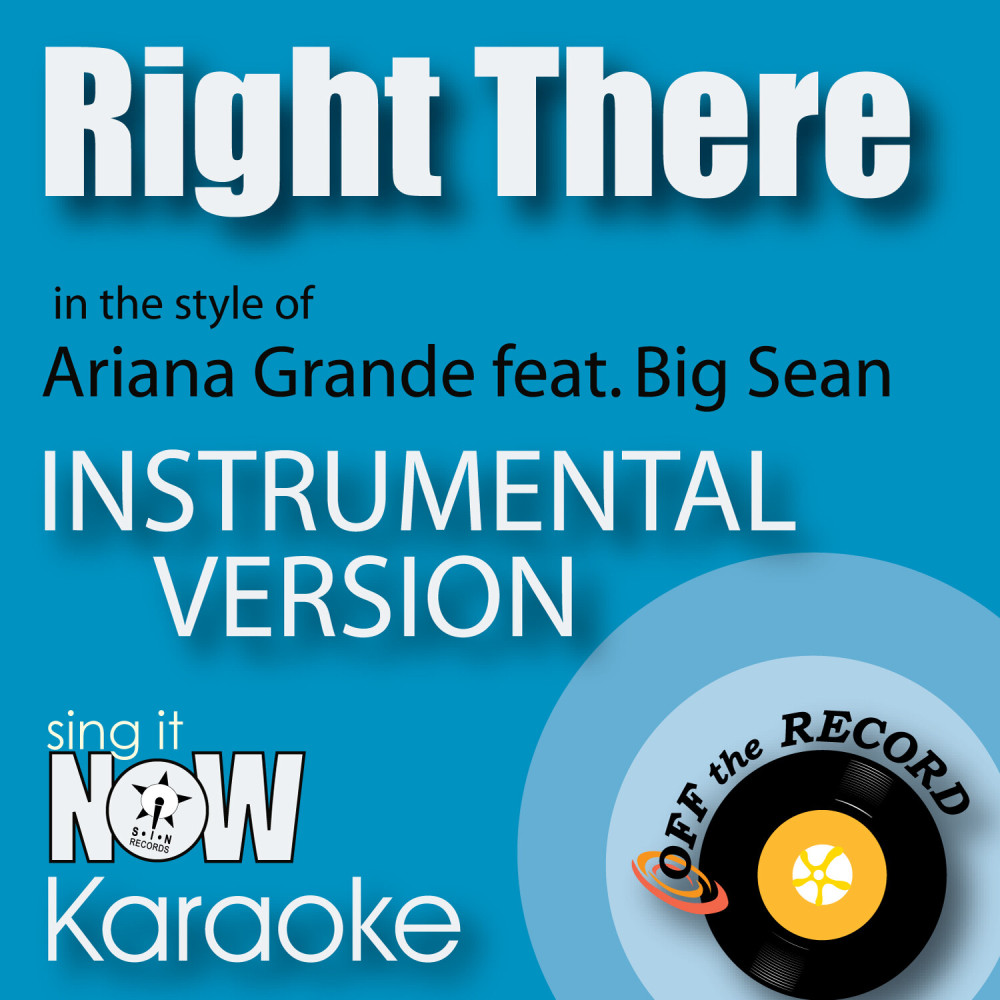 Right There (In the Style of Ariana Grande feat. Big Sean) [Instrumental Karaoke Version] (Instrumental Karaoke Version)