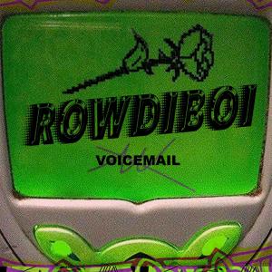 收聽ROWDIBOI的VOICEMAIL歌詞歌曲