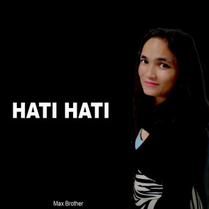 Max Brother的专辑Hati Hati