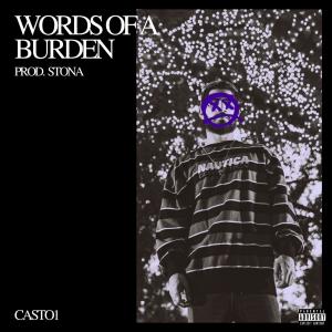 收聽Casto1的WORDS OF A BURDEN (Explicit)歌詞歌曲