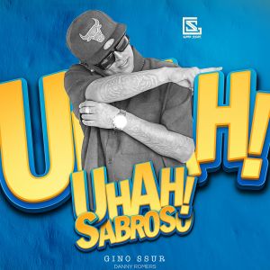 收聽GINO SSUR的Uh Ah! Sabroso (Explicit)歌詞歌曲