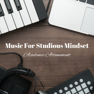 อัลบัม Music For Studious Mindset: Academic Attunement ศิลปิน Christian Instrumental Music