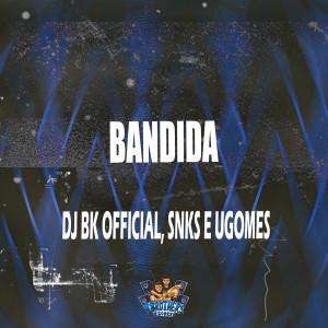 收聽DJ BK OFFICIAL的Bandida (Explicit)歌詞歌曲