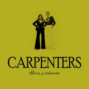 Carpenters的专辑Carpenters Ahora y entonces