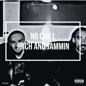 Jammin的專輯No Chill (feat. Jrich) (Explicit)
