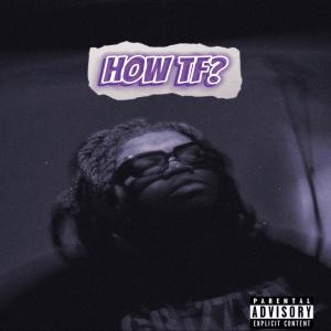 KBFR的專輯How Tf? (Explicit)