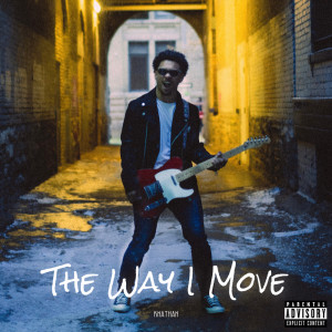 收聽knathan的The Way I Move (Explicit)歌詞歌曲