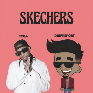ดาวน์โหลดและฟังเพลง Skechers (feat. Tyga) (Remix) พร้อมเนื้อเพลงจาก DripReport