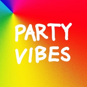 ~PARTY VIBES~ (Explicit)