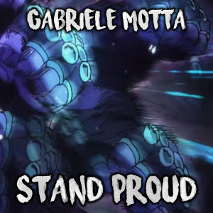 Album Stand Proud (From "JoJo's Bizarre Adventure", Instrumental) oleh Gabriele Motta
