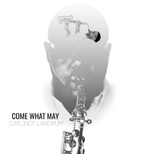 ดาวน์โหลดและฟังเพลง Come What May (feat. Stephen Smith) พร้อมเนื้อเพลงจาก Catlindt Landrum