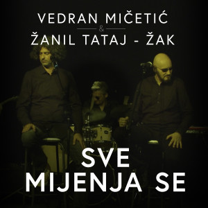Album Sve Mijenja Se from Vedran Micetic