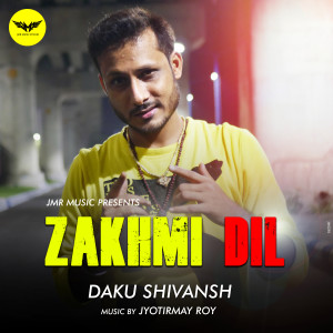 Listen to Zakhmi Dil song with lyrics from Daku Shivansh